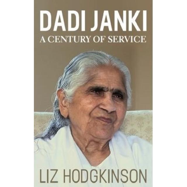Dadi Janki A Century of Service - Liz Hodgkinson