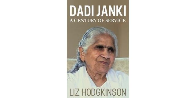 Dadi Janki A Century of Service - Liz Hodgkinson